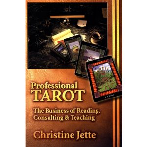 Professional Tarot: The Business of Reading, Consulting and Teaching