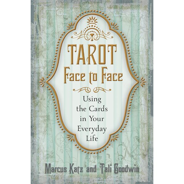 Tarot Face to Face - Using the Cards in Your Everyday Life