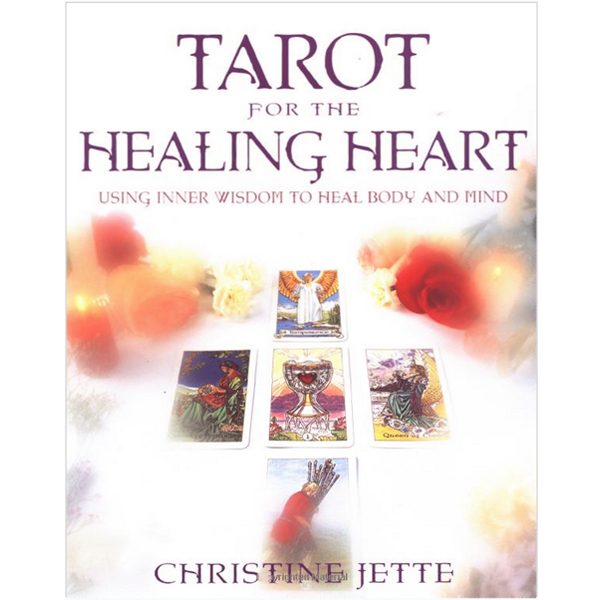 Tarot for the Healing Heart: Using Inner Wisdom to Heal Body and Mind